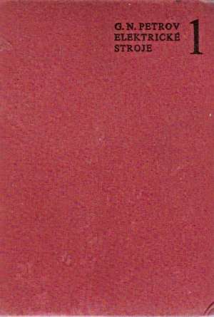 ELEKTRICKÉ STROJE /I.- II./ - Petrov G.N.