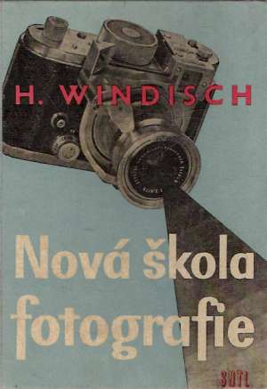 NOVÁ ŠKOLA FOTOGRAFIE - Windisch Hans