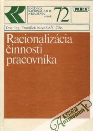 Racionalizácia činnosti pracovníka - Kassay František