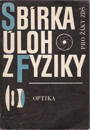 SBÍRKA ÚLOH Z FYZIKY - OPTIKA - Pilát V.