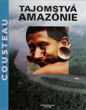 TAJOMSTVÁ AMAZÓNIE - Cousteau Jacques Yves