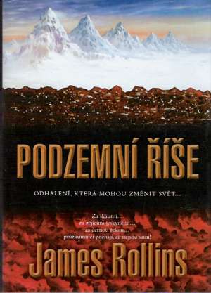 PODZEMNÍ ŘÍŠE-ODHALENÍ, KTERÁ MOHOU ZMĚNIT SVĚT... - Rollins James