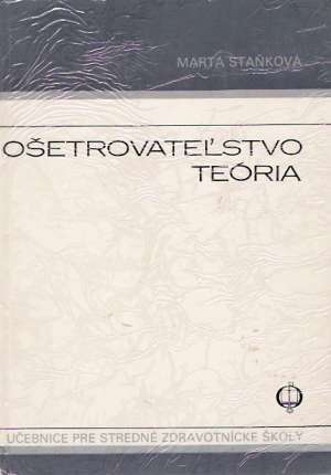 OŠETROVATEĽSTVO - TEÓRIA - Staňková Marta