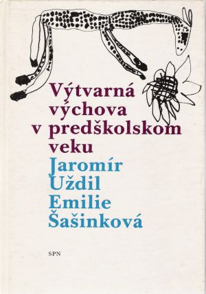 Výtvarná výchova v predškolskom veku - Uždil Jaromír, Šašinková Emilie