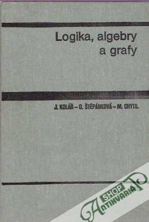 Logika, algebry a grafy - Kolář Josef a kolektív
