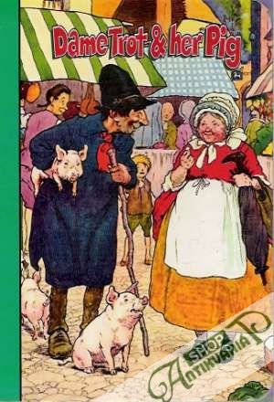 Dame Trot and her Pig - Kolektív autorov