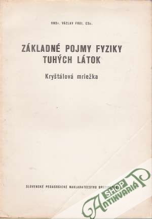 Základné pojmy fyziky tuhých látok - Kryštálová mriežka - Frei Václav