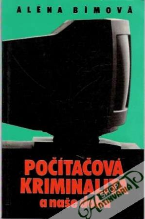 Počítačová kriminalita a naše doba - Bímová Alena