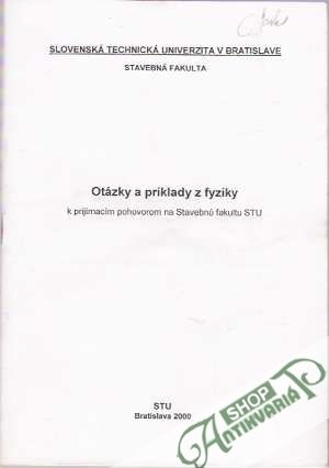 Otázky a príklady z fyziky k prijímacím pohovorom na Stavebnú fakultu STU - Kolektív autorov