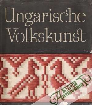 Ungarische Volkskunst - Kolektív autorov