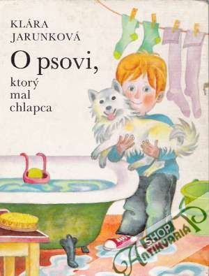 O psovi, ktorý mal chlapca - Jarunková Klára