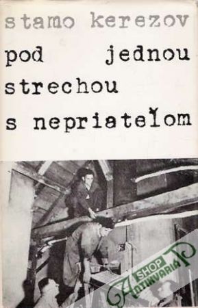 Pod jednou strechou s nepriateľom - Kerezov Stamo