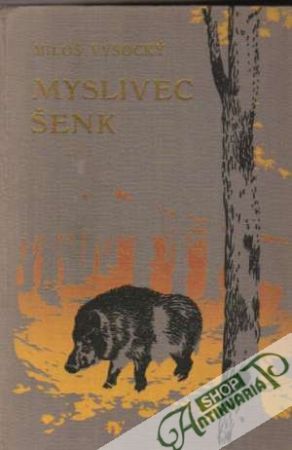 Myslivec Šenk - Vysocký Miloš