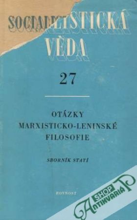 Otázky marxisticko-leninské filosofie - Sborník statí - Kolektív autorov