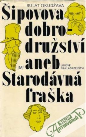 Šipovova dobrodružství aneb starodávná fraška - Okudžava Bulat