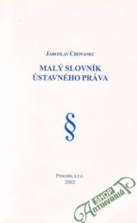 Malý slovník ústavného práva - Chovanec Jaroslav