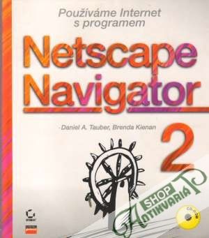 Používame Internet s programem Netscape Navigator 2 - Tauber Daniel A.