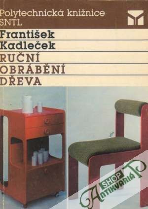 Ruční obrábění dřeva - Kadleček František