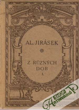 Z rúznych dob /I. - III./ - Jirásek Alois