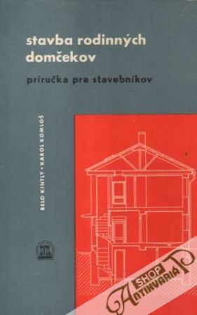 Stavba rodinných domčekov - príručka pre stavebníkov - Kintly / Komloš