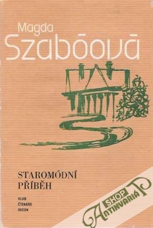 Staromódní příběh - Szabóová Magda