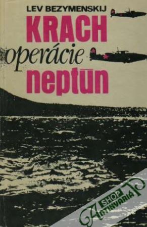 Krach operácie Neptún - Bezymenskij Lev