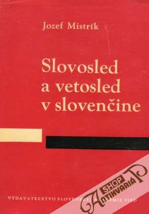 Slovosled a vetosled v slovenčine - Mistrík Jozef