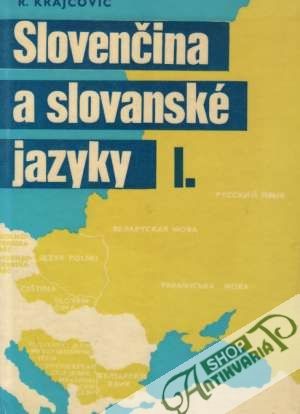 Slovenčina a slovanské jazyky I. - Praslovanská genéza slovenčiny - Krajčovič Rudolf