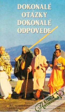 Dokonalé otázky-dokonalé odpovede - Prabhupáda Swami Bhaktivédanta Š.Š.