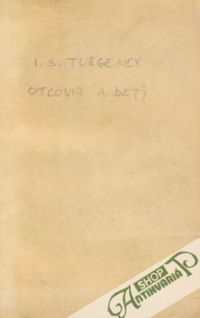 Otcovia a deti - Turgenev Ivan Sergejevič