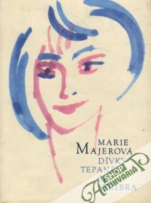 Dívky tepané ze stříbra - Majerová Marie