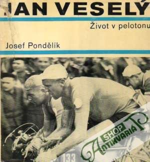 Jan Veselý - Život v pelotonu - Pondělík Josef