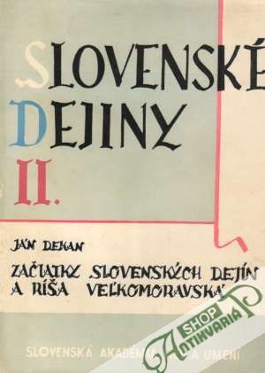 Slovenské dejiny II.- Začiatky slovenských dejín a ríša Veľkomoravská - Dekan Ján