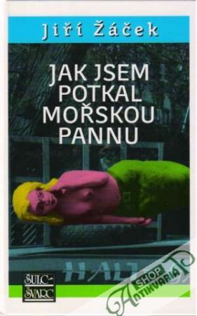 Jak jsem potkal mořskou pannu - Žáček Jiří