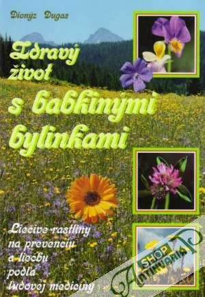 Zdravý život s babkinými bylinkami - Dugas Dionýz