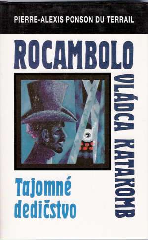 Rocambolo vládca katakomb - Tajomné dedičstvo - Terrail Pierre-Alexis Ponson