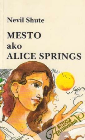 Mesto ako Alice Springs - Shute Nevil