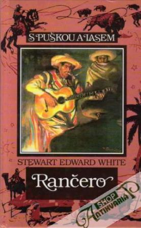 S puškou a lasem - Rančero - White Stewart Edward