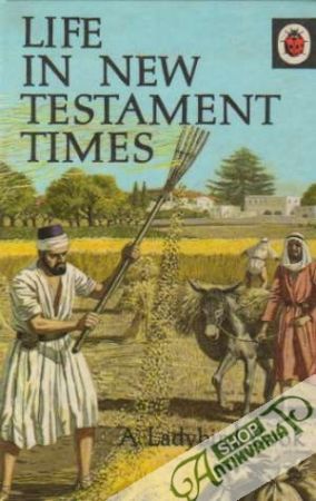 Life in New Testament Times - Gower Ralph R.