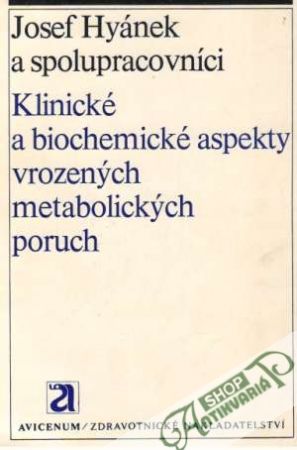 Klinické a biochemické aspekty vrozených metabolických poruch - Hyánek Josef a kolektív