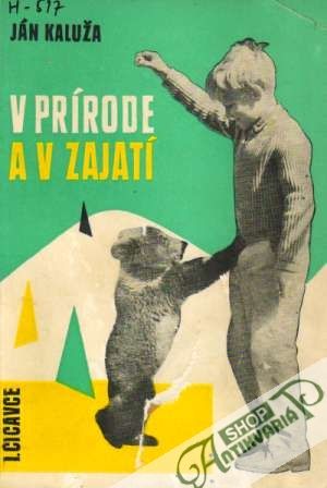 V prírode a v zajatí I. - Cicavce - Kaluža Ján