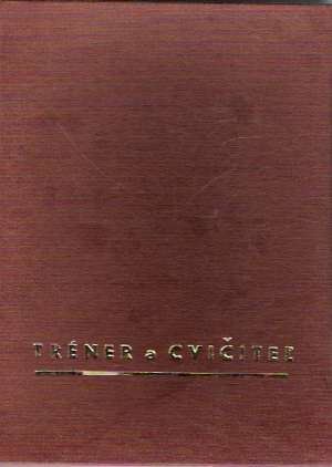 TRÉNER A CVIČITEĽ ROČNÍK IX./1965 ZVIAZAZANÝ - Kolektív autorov