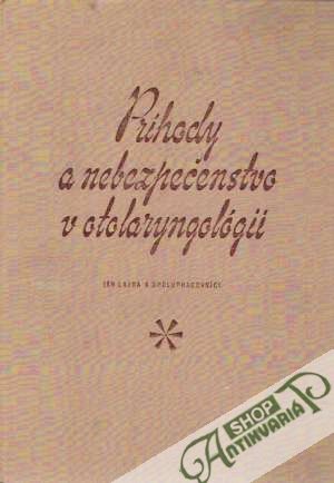 Príhody a nebezpečenstvo v otolaryngológii - Lajda Ján
