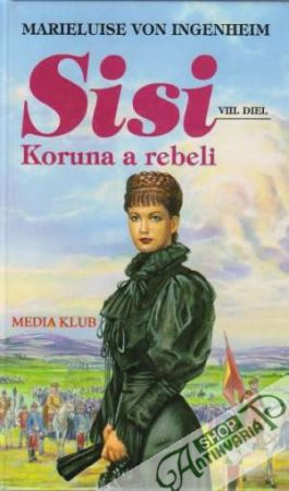 Sisi - VIII. Koruna a rebeli - Ingenheim Marieluise