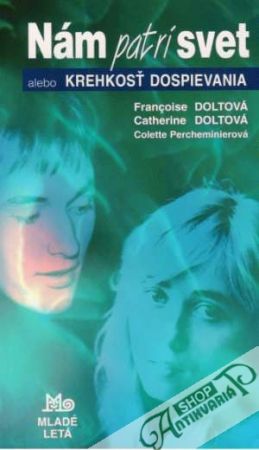 Nám patrí svet alebo krehkosť dospievania - Doltová Francoise