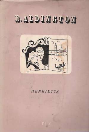 Henrietta - Aldington Richard