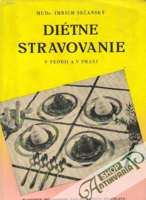Diétne stravovanie v teórii a v praxi - Sečanský Imrich