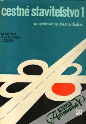 Cestné staviteľstvo I. - Projektovanie ciest a diaľníc - Marek / Chochol