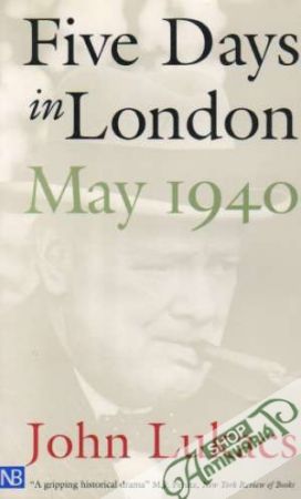 Five Days in London: May 1940 - Lukacs John
