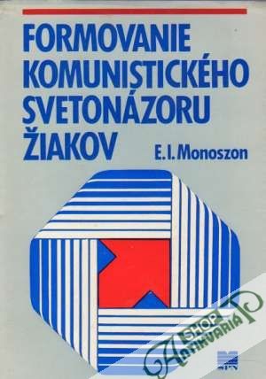 Formovanie komunistického svetonázoru žiakov - Monoszon E.I.